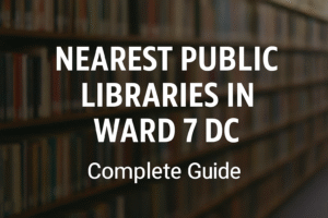 nearest public libraries in Ward 7 DC